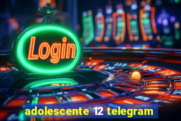 adolescente 12 telegram